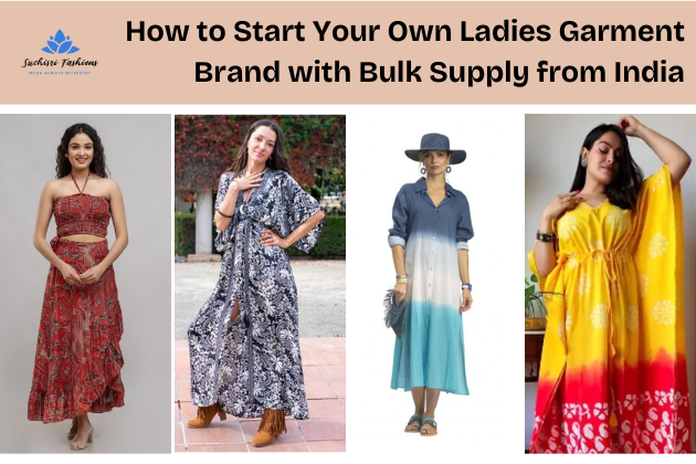How to Start Your Own Ladies Garment Brand with Bulk Supply from India